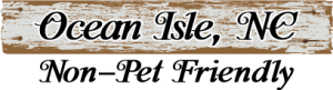 Ocean Isle, NC Non - Pet Friendly